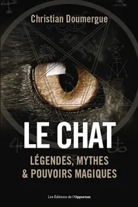 Le chat - Légendes, mythes & pouvoirs magiques_cover