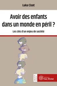 Avoir des enfants dans un monde en péril ? - Les clés d'un enjeu de société_cover