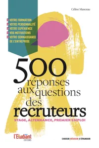 Stage, premier emploi : 500 réponses aux questions des recruteurs_cover