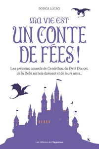 Ma vie est un conte de fées ! Les précieux conseils de Cendrillon, du Petit Poucet et de leurs amis_cover