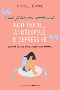 Avant j'étais une adolescente boulimique, anorexique et dépressive_cover