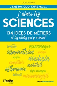 J'aime les sciences - 134 idées de métiers et les études qui y mènent_cover