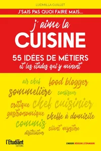 J'aime la cuisine - 55 idées de métiers et les études qui y mènent_cover