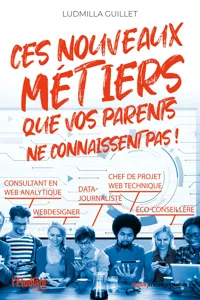 Ces nouveaux métiers que vos parents ne connaissent pas !_cover