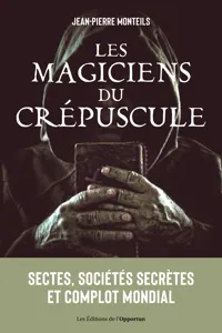 Les magiciens du crépuscule : Sectes, sociétés secrètes et complot mondial_cover