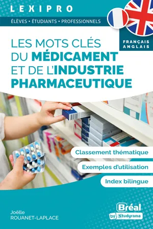 Les mots clés du médicament et de l'industrie pharmaceutique - Français-Anglais