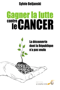 Gagner la lutte contre le cancer : La découverte dont la République n'a pas voulu_cover