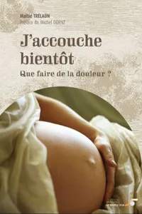 J'accouche bientôt : Que faire de la douleur ?_cover