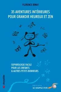 35 aventures intérieures pour grandir heureux et zen : Sophrologie facile pour les enfants_cover