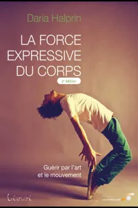 La force expressive du corps (2ème édition) : Guérir par l'art et le mouvement_cover