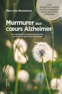 Murmurer aux cœurs Alzheimer - Une dimension de présence et de lien qui nourrit le plus beau de l'humain_cover