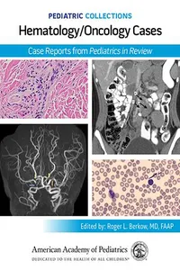 Pediatric Collections: Hematology/Oncology Cases: Case Reports from Pediatrics in Review_cover