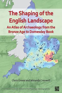 The Shaping of the English Landscape: An Atlas of Archaeology from the Bronze Age to Domesday Book_cover