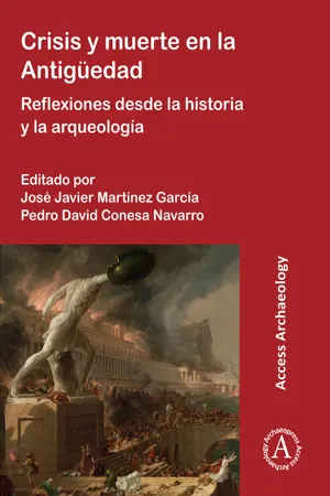 PDF) Crisis y muerte en la Antigüedad. Reflexiones desde la historia y la  arqueología. Editado por José Javier Martínez García y Pedro David Conesa  Navarro.