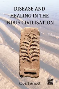 Disease and Healing in the Indus Civilisation_cover