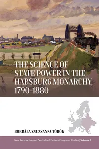 The Science of State Power in the Habsburg Monarchy, 1790-1880_cover