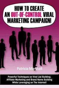 How To Create An Out of Control Viral Marketing Campaign_cover