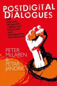 Postdigital Dialogues on Critical Pedagogy, Liberation Theology and Information Technology_cover