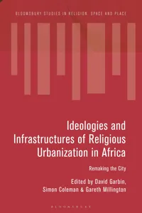 Ideologies and Infrastructures of Religious Urbanization in Africa_cover