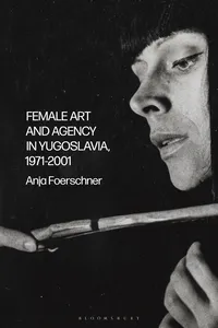 Female Art and Agency in Yugoslavia, 1971–2001_cover