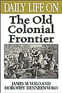 Daily Life on the Old Colonial Frontier_cover