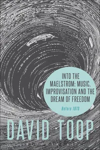 Into the Maelstrom: Music, Improvisation and the Dream of Freedom_cover