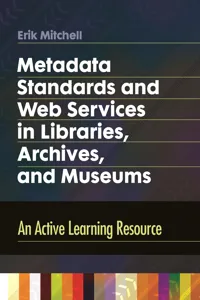 Metadata Standards and Web Services in Libraries, Archives, and Museums_cover