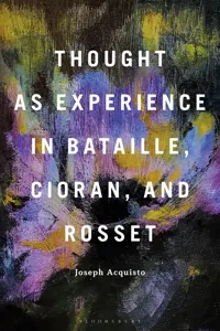 Thought as Experience in Bataille, Cioran, and Rosset_cover