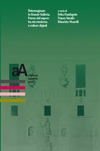 Reimmaginare la Grande Galleria. Forme del sapere tra età moderna e culture digitali_cover