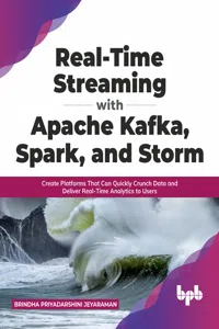 Real-Time Streaming with Apache Kafka, Spark, and Storm_cover