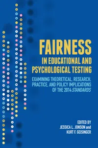 Fairness in Educational and Psychological Testing: Examining Theoretical, Research, Practice, and Policy Implications of the 2014 Standards_cover