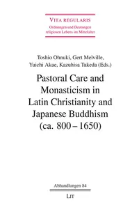 Pastoral Care and Monasticism in Latin Christianity and Japanese Buddhism (ca. 800-1650)_cover