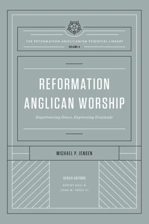 Reformation Anglican Worship (The Reformation Anglicanism Essential Library, Volume 4)