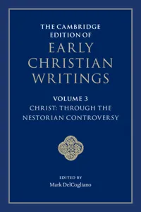The Cambridge Edition of Early Christian Writings: Volume 3, Christ: Through the Nestorian Controversy_cover
