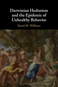 Darwinian Hedonism and the Epidemic of Unhealthy Behavior_cover