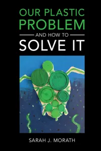 Our Plastic Problem and How to Solve It_cover