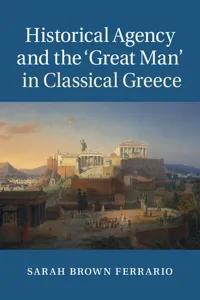 Historical Agency and the 'Great Man' in Classical Greece_cover