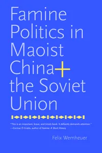 Famine Politics in Maoist China and the Soviet Union_cover
