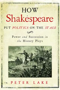 How Shakespeare Put Politics on the Stage_cover