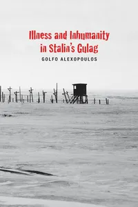 Illness and Inhumanity in Stalin's Gulag_cover