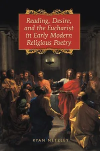 Reading, Desire, and the Eucharist in Early Modern Religious Poetry_cover