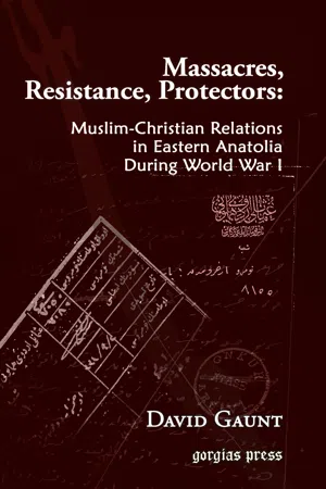 Massacres, Resistance, Protectors: Muslim-Christian Relations in Eastern Anatolia during World War I