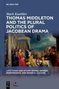 Thomas Middleton and the Plural Politics of Jacobean Drama_cover