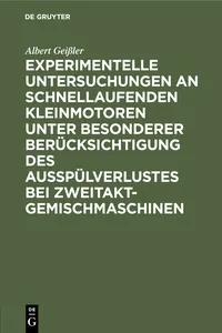 Experimentelle Untersuchungen an schnellaufenden Kleinmotoren unter besonderer Berücksichtigung des Ausspülverlustes bei Zweitakt-Gemischmaschinen_cover