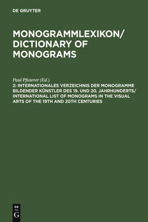 Internationales Verzeichnis der Monogramme bildender Künstler des 19. und 20. Jahrhunderts / International List of Monograms in the Visual Arts of the 19th and 20th Centuries