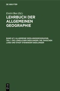 Allgemeine Siedlungsgeographie, Teil 1: Die ländlichen Siedlungen. Die zwischen Land und Stadt stehenden Siedlungen_cover