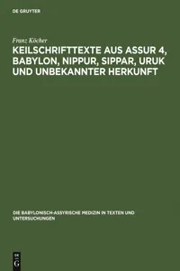 Keilschrifttexte aus Assur 4, Babylon, Nippur, Sippar, Uruk und unbekannter Herkunft_cover