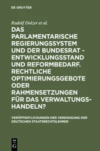 Das parlamentarische Regierungssystem und der Bundesrat - Entwicklungsstand und Reformbedarf. Rechtliche Optimierungsgebote oder Rahmensetzungen für das Verwaltungshandeln?_cover