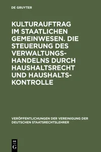 Kulturauftrag im staatlichen Gemeinwesen. Die Steuerung des Verwaltungshandelns durch Haushaltsrecht und Haushaltskontrolle_cover