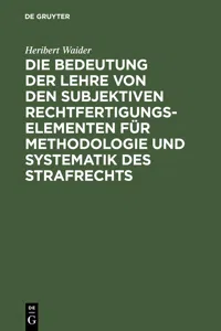 Die Bedeutung der Lehre von den subjektiven Rechtfertigungselementen für Methodologie und Systematik des Strafrechts_cover